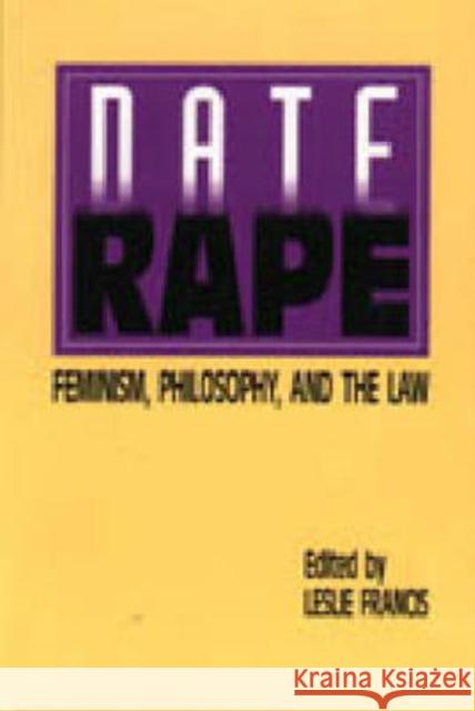 Date Rape : Feminism, Philosophy, and the Law Leslie Pickering Francis   9780271014289 Pennsylvania State University Press - książka