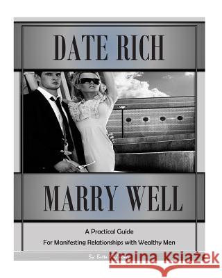 Date Rich, Marry Well: A Practical Guide for Manifesting Relationships with Wealthy Men Butta 'Fly' Jonez 9781500885885 Createspace - książka