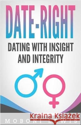 Date-Right: Dating With Insight and Integrity Lewis, Moboni 9781983116735 Revival Waves of Glory Ministries - książka