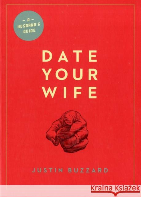 Date Your Wife Justin Buzzard Tullian Tchividjian 9781433531354 Crossway Books - książka