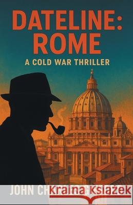 Dateline: Rome: A Cold War Thriller John Charles Gifford 9781663275998 iUniverse - książka