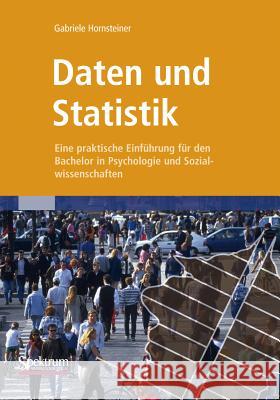 Daten Und Statistik: Eine Praktische Einführung Für Den Bachelor in Psychologie Und Sozialwissenschaften Hornsteiner, Gabriele 9783827423900 Springer VS - książka