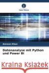 Datenanalyse mit Python und Power BI Amreen Khan 9786208140885 Verlag Unser Wissen