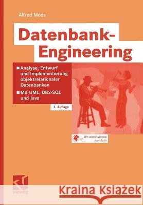 Datenbank-Engineering: Analyse, Entwurf Und Implementierung Objektrelationaler Datenbanken -- Mit Uml, Db2-SQL Und Java Moos, Alfred 9783528251833 Vieweg+Teubner - książka