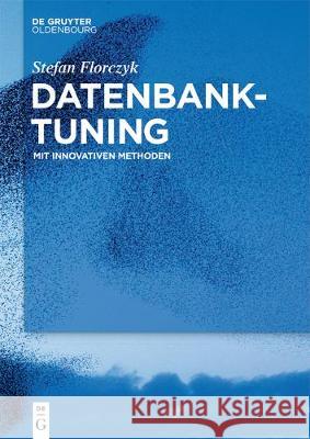 Datenbank-Tuning: Mit Innovativen Methoden Stefan Florczyk 9783110600605 Walter de Gruyter - książka