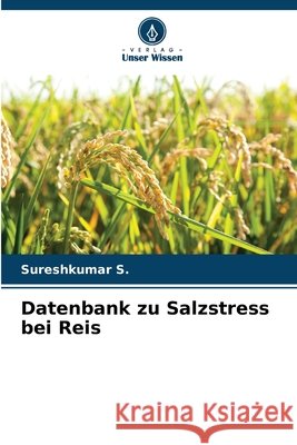 Datenbank zu Salzstress bei Reis S, Sureshkumar 9786209875960 Verlag Unser Wissen - książka