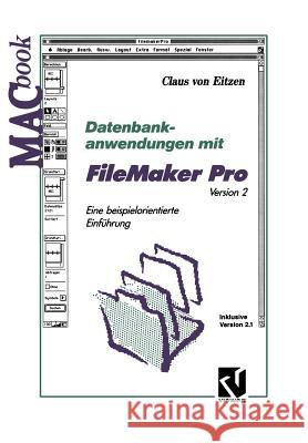 Datenbankanwendungen Mit FileMaker Pro Version 2: Eine Beispielorientierte Einführung Inklusive Version 2.1 Von Eitzen, Claus 9783322898241 Springer - książka