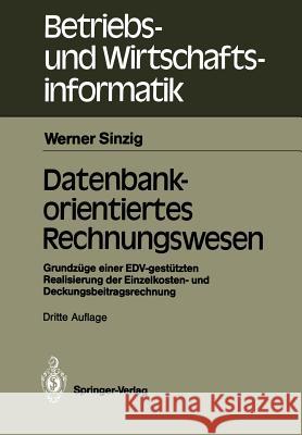 Datenbankorientiertes Rechnungswesen: Grundzüge Einer Edv-Gestützten Realisierung Der Einzelkosten- Und Deckungsbeitragsrechnung Sinzig, Werner 9783540517863 Springer - książka