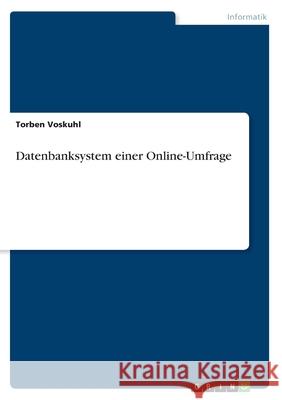 Datenbanksystem einer Online-Umfrage Torben Voskuhl 9783346158970 Grin Verlag - książka