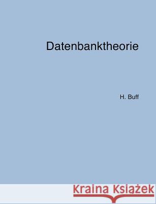 Datenbanktheorie Hanswalter Buff 9783034402019 Books on Demand - książka