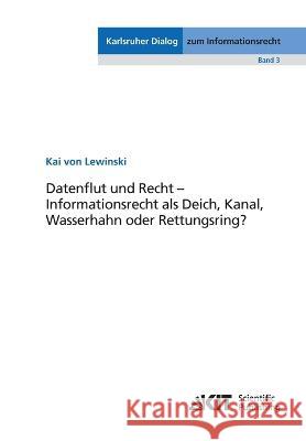 Datenflut und Recht - Informationsrecht als Deich, Kanal, Wasserhahn oder Rettungsring? Kai Von Lewinski 9783866449893 Karlsruher Institut Fur Technologie - książka