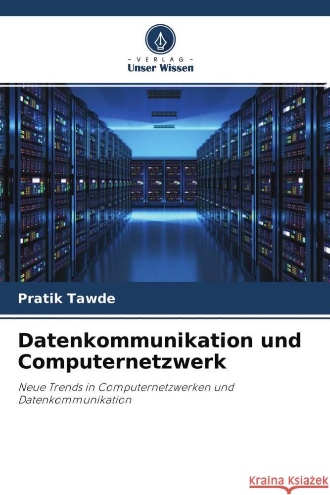 Datenkommunikation und Computernetzwerk Tawde, Pratik 9786204698663 Verlag Unser Wissen - książka