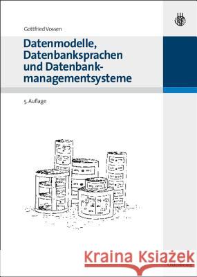 Datenmodelle, Datenbanksprachen und Datenbankmanagementsysteme Gottfried Vossen 9783486275742 Walter de Gruyter - książka