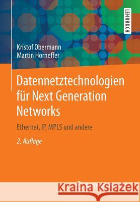 Datennetztechnologien Für Next Generation Networks: Ethernet, Ip, Mpls Und Andere Obermann, Kristof 9783834813848 Springer Vieweg - książka