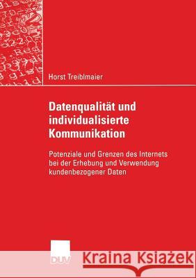 Datenqualität Und Individualisierte Kommunikation: Potenziale Und Grenzen Des Internets Bei Der Erhebung Und Verwendung Kundenbezogener Daten Hansen, Prof Dr Dr H. C. Hans Robert 9783835001893 Deutscher Universitatsverlag - książka