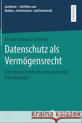 Datenschutz ALS Vermögensrecht: Datenschutzrecht ALS Instrument Des Datenhandels Schmidt, Kirsten Johanna 9783658307967 Springer - książka