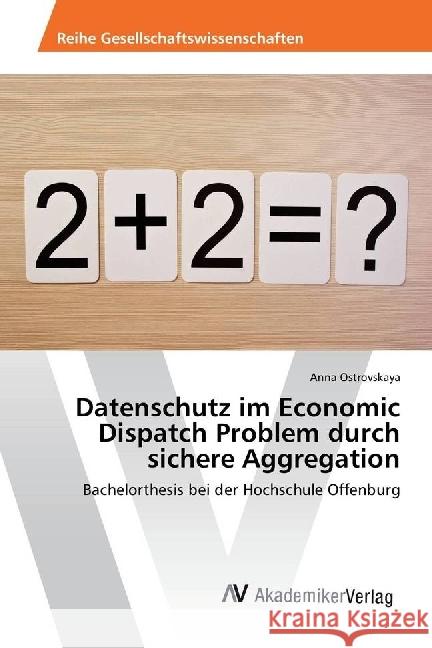 Datenschutz im Economic Dispatch Problem durch sichere Aggregation Ostrovskaya, Anna 9786202204309 AV Akademikerverlag - książka