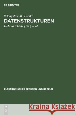 Datenstrukturen Wladyslaw M Turski, Helmut Thiele, Gerhard Paulin 9783112579077 De Gruyter - książka