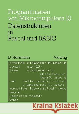 Datenstrukturen in Pascal Und Basic: Mit 12 Pascal- Und 8 Basic-Programmen Herrmann, Dietmar 9783528042639 Springer - książka