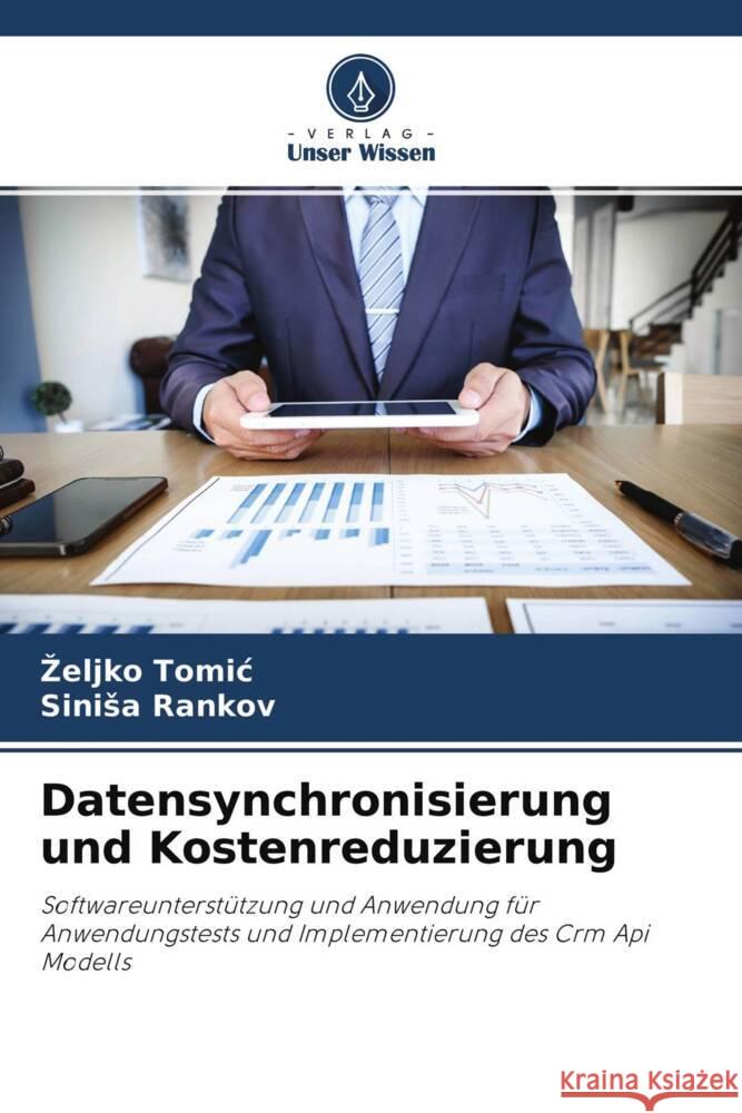 Datensynchronisierung und Kostenreduzierung Tomic, Zeljko, Rankov, Sinisa 9786204421087 Verlag Unser Wissen - książka