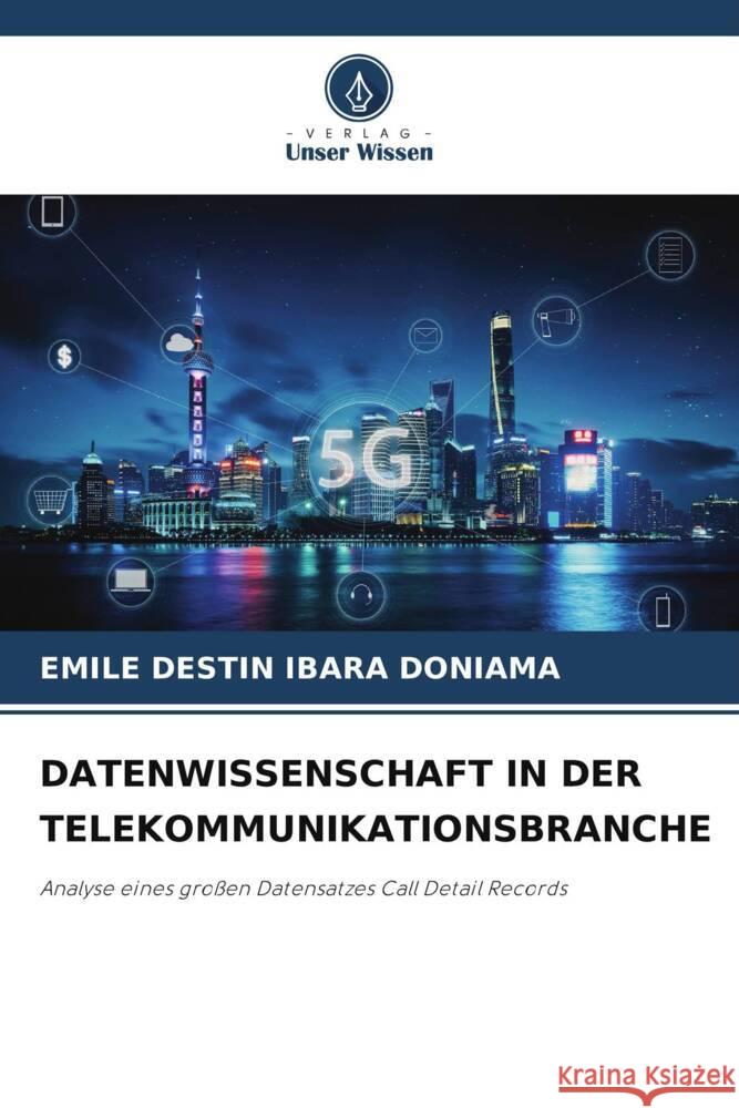 DATENWISSENSCHAFT IN DER TELEKOMMUNIKATIONSBRANCHE IBARA DONIAMA, EMILE DESTIN 9786204830964 Verlag Unser Wissen - książka