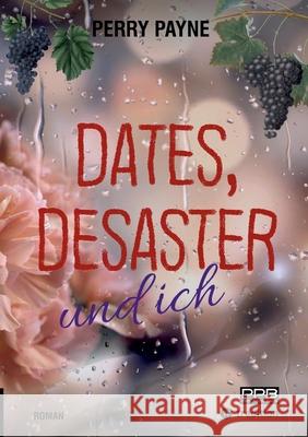 Dates, Desaster und ich Payne, Perry, Wunsch, Dörte 9783384466150 PerryPayneBooks - książka