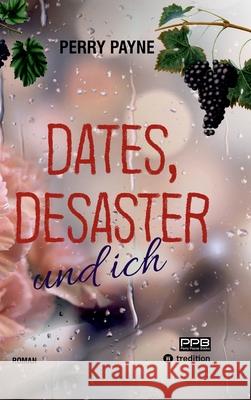 Dates, Desaster und ich Payne, Perry, Wunsch, Dörte 9783384466167 PerryPayneBooks - książka