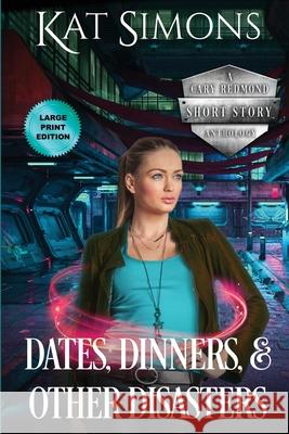 Dates, Dinners, and Other Disasters: Large Print Edition Kat Simons 9781944600372 T&d Publishing - książka