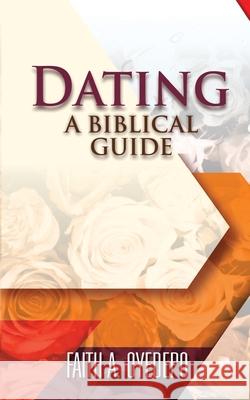 Dating: A Biblical Guide Faith A Oyedepo 9789782480156 978-978-248-15-6 - książka