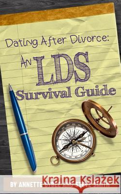 Dating After Divorce: An LDS Survival Guide Steve Smith Annette Bybee 9781074234607 Independently Published - książka