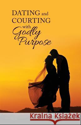 Dating and Courting with Godly Purpose Dauren Francis Joan Francis 9781544996080 Createspace Independent Publishing Platform - książka