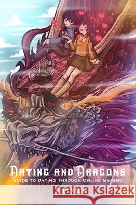 Dating and Dragons: Guide To Dating Through Online Gaming Aries Villaroman T. Fisher 9781734073805 Brave Thought LLC - książka