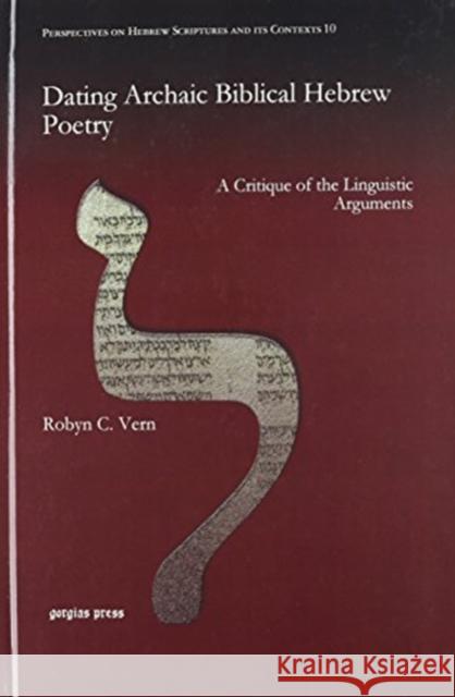 Dating Archaic Biblical Hebrew Poetry: A Critique of the Linguistic Arguments Robyn Vern 9781611439212 Gorgias Press - książka