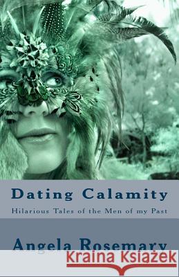 Dating Calamity: A Memoir of Odd Relationships Angela Rosemary Mary Haynes 9781517184643 Createspace - książka