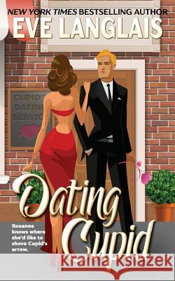 Dating Cupid Eve Langlais 9781530512140 Createspace Independent Publishing Platform - książka