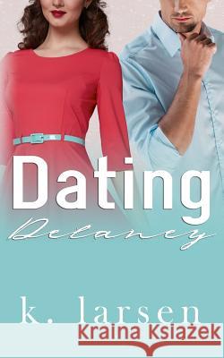 Dating Delaney K. Larsen 9781096749103 Independently Published - książka