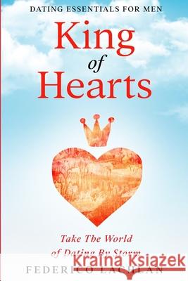 Dating Essentials For Men: King of Hearts - Take The World of Dating By Storm Frederico Lachlan 9781913710804 Readers First Publishing Ltd - książka