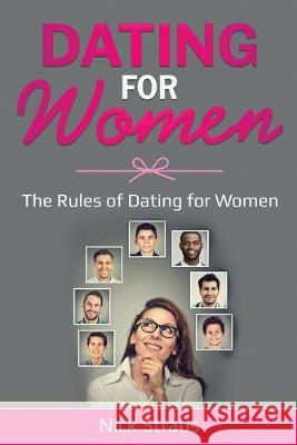 Dating for Women: The Rules of Dating for Women Nick Straus 9781087876269 Indy Pub - książka