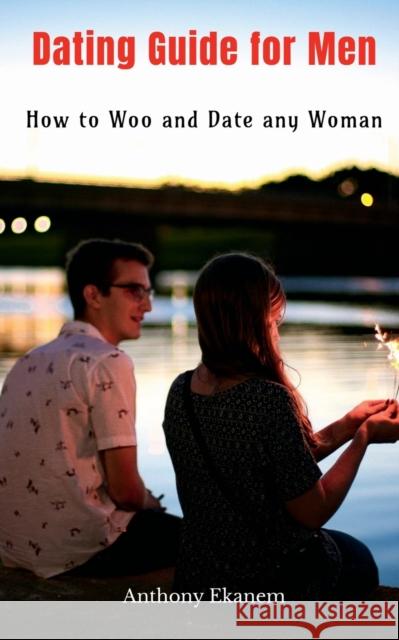 Dating Guide for Men Anthony Ekanem 9781639974559 Notion Press, Inc. - książka