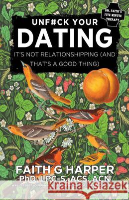 Dating: It's Not Relationshipping (and That's a Good Thing) Acs Acn, Faith Harpe 9781621068594 Microcosm Publishing - książka