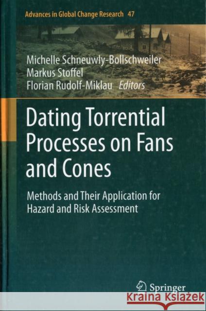 Dating Torrential Processes on Fans and Cones: Methods and Their Application for Hazard and Risk Assessment Michelle Schneuwly-Bollschweiler, Markus Stoffel, Florian Rudolf-Miklau 9789400743359 Springer - książka