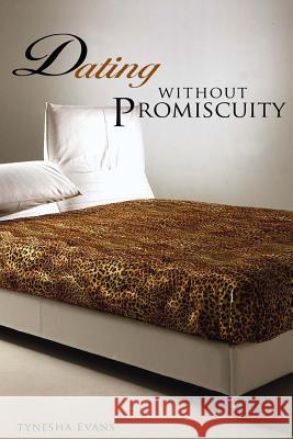 Dating Without Promiscuity Tynesha Evans 9781479255085 Createspace - książka