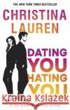 Dating You, Hating You: the perfect enemies-to-lovers romcom that'll have you laughing out loud Christina Lauren 9780349417523 Little, Brown Book Group