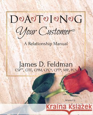 DATING Your Customer: A Relationship Manual Feldman, James D. 9781941799529 Open Books Press - książka