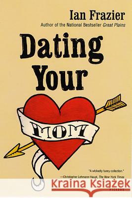 Dating Your Mom Ian Frazier 9780312421526 Picador USA - książka