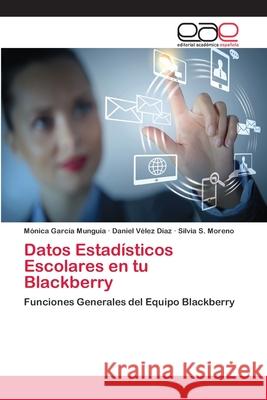 Datos Estadísticos Escolares en tu Blackberry García Munguía, Mónica 9783659082757 Editorial Academica Espanola - książka