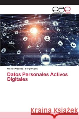 Datos Personales Activos Digitales Obando, Nicolas; Cock, Sergio 9786202105927 Editorial Académica Española - książka