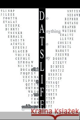 D.A.T.S.L.I.F.E: Do Anything to Say Life Is for Everything Alvin Codner 9781503592957 Xlibris Corporation - książka