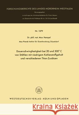 Dauerschwingfestigkeit Bei 20 Und 500°c Von Stählen Mit Niedrigem Kohlenstoffgehalt Und Verschiedenen Titan-Zusätzen Hempel, Max 9783663062394 Vs Verlag Fur Sozialwissenschaften - książka