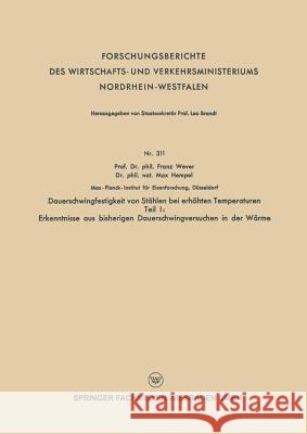 Dauerschwingfestigkeit Von Stählen Bei Erhöhten Temperaturen: Teil I: Erkenntnisse Aus Bisherigen Dauerschwingversuchen in Der Wärme Wever, Franz 9783663199885 Vs Verlag Fur Sozialwissenschaften - książka